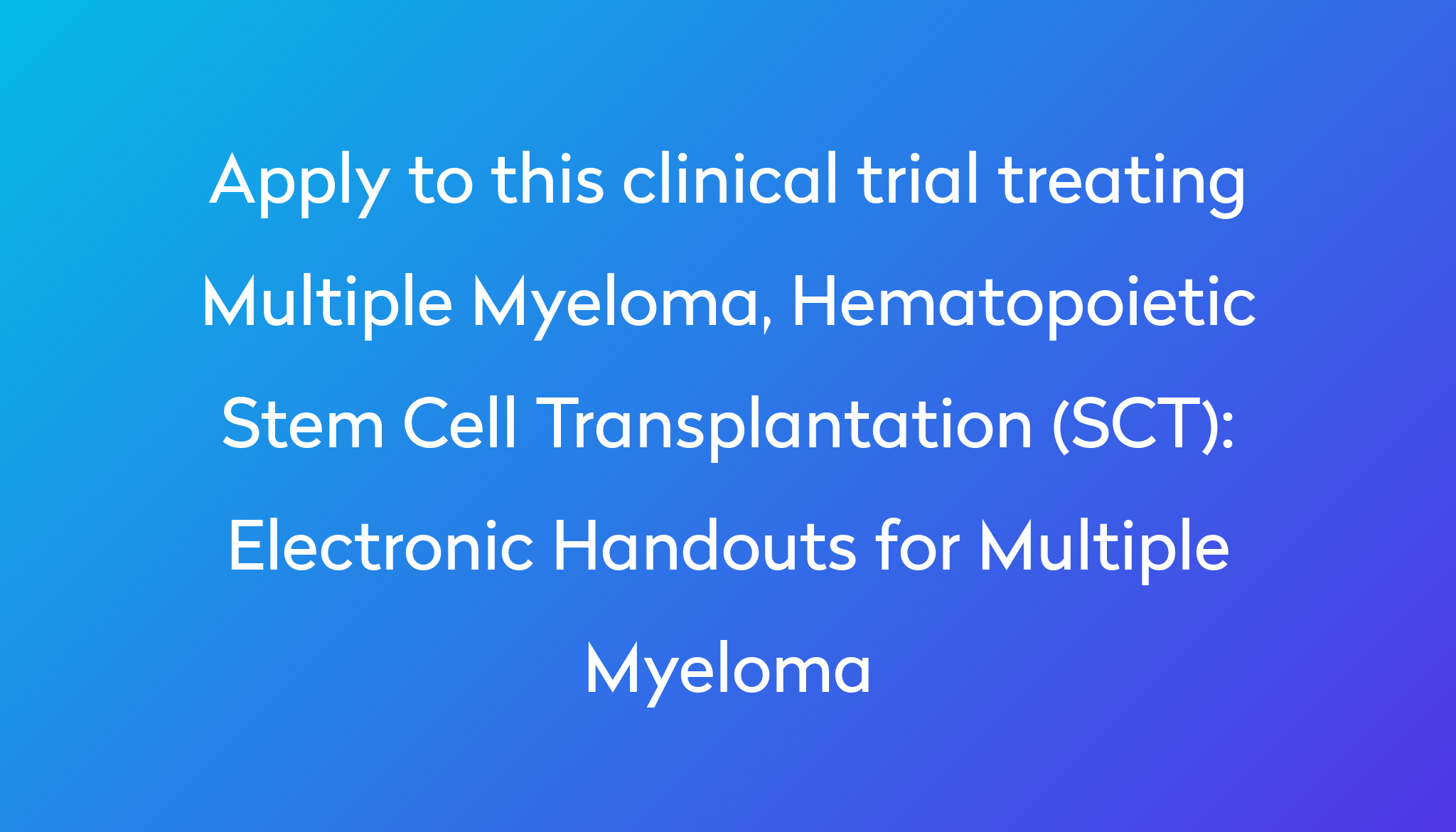 Electronic Handouts for Multiple Myeloma Clinical Trial 2024 Power